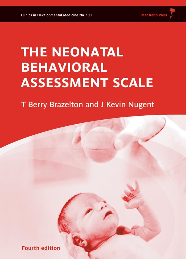 Neonatal Behavioral Assessment Scale (Clinics in Developmental Medicine, Band 190) Medicine
