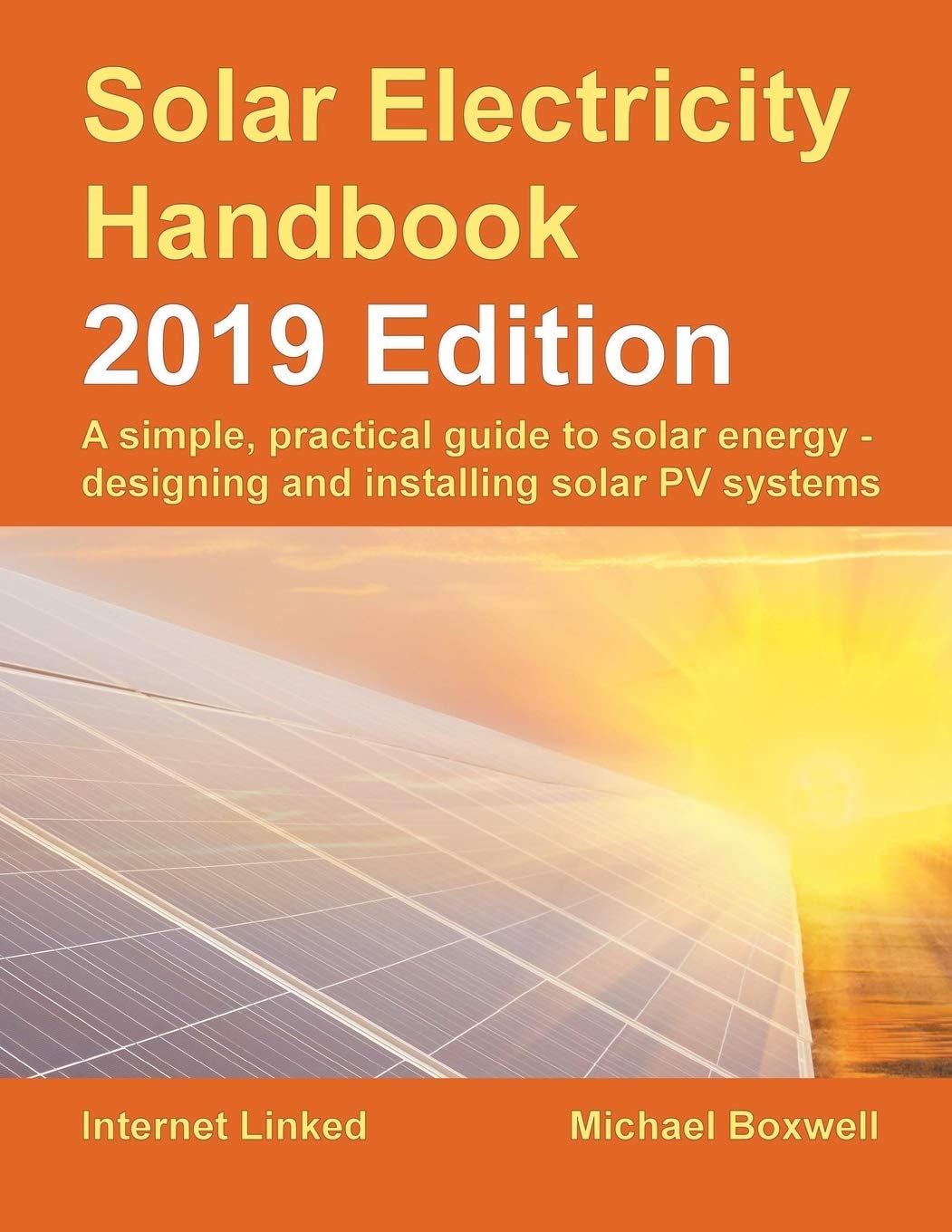 Solar Electricity Handbook – 2019 Edition: A simple, practical guide to solar energy – designing and installing solar photovoltaic systems. (The Solar ... and installing solar photovoltaic systems.) Business, Finance & Career
