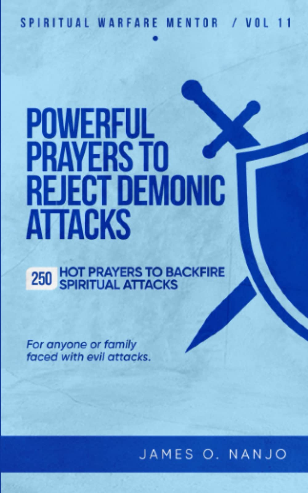 Powerful Prayers to Reject Demonic Attacks (Spiritual Warfare Mentor, Band 11) Religion & Esotericism
