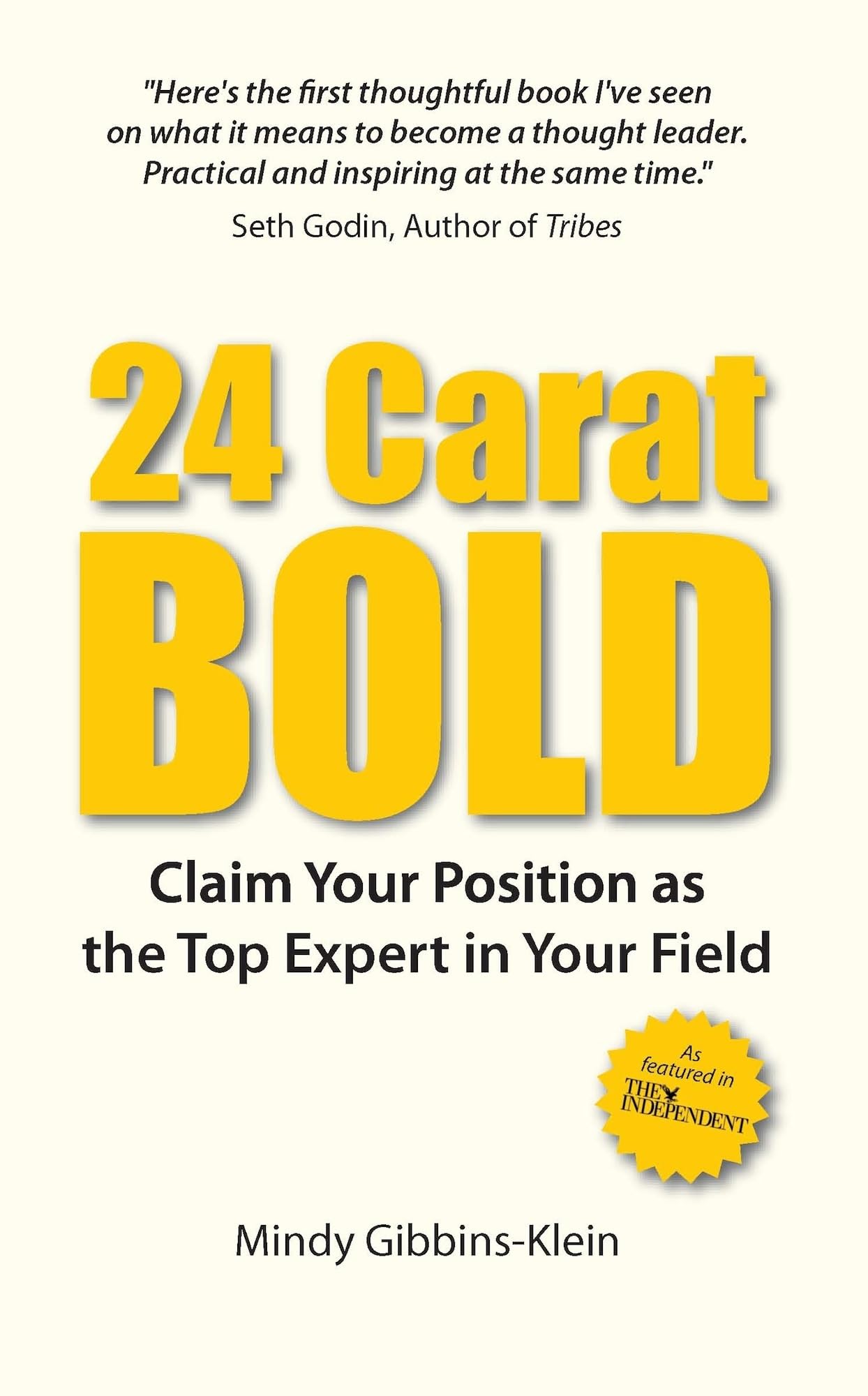 24 Carat Bold: Claim Your Position as the Top Expert in Your Field Business, Finance & Career