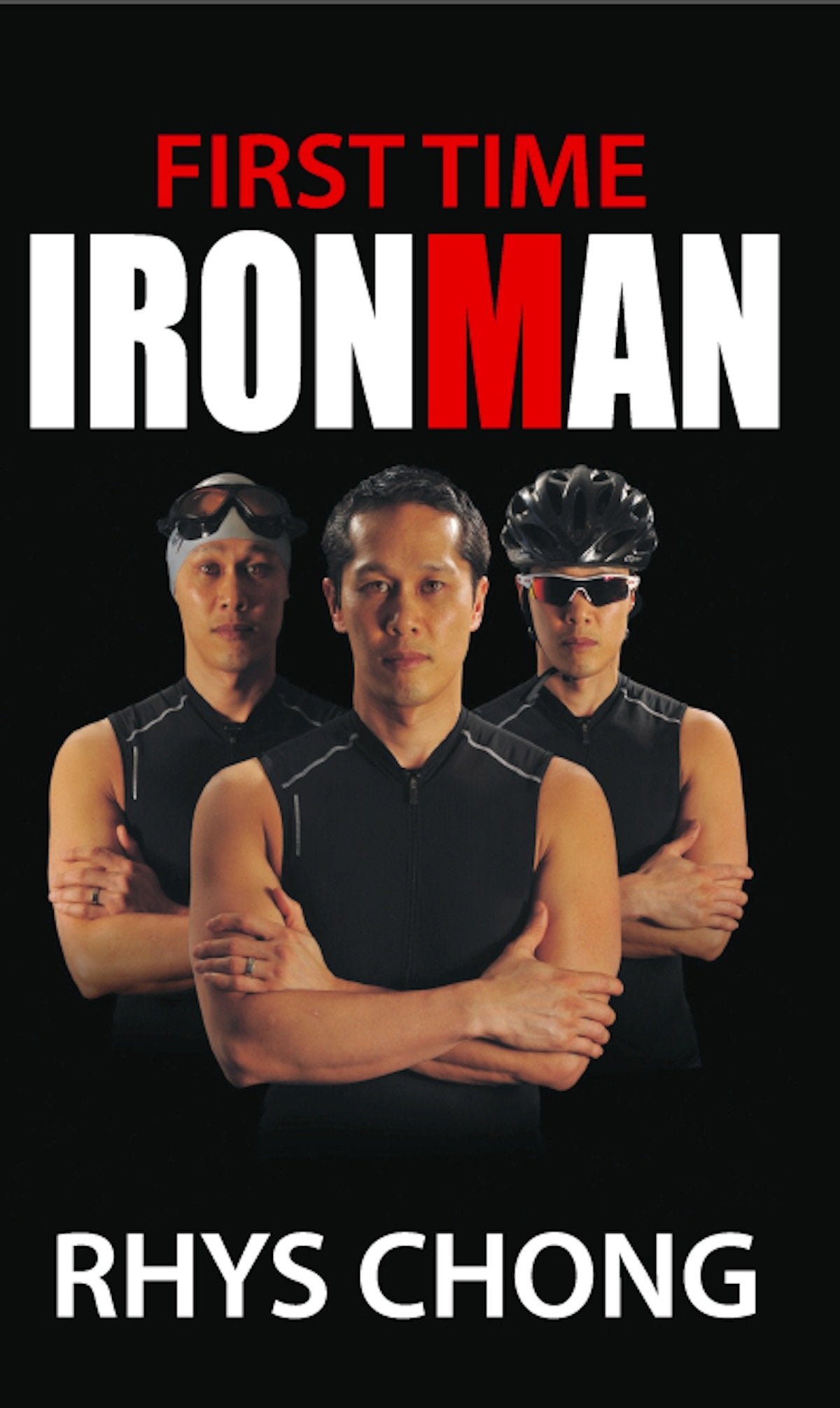 First Time Ironman: Learn How it is Possible to Stretch Your Limits and Achieve the Impossible as Rhys Chong Reveals His Personal Experiences of ... Despite Only Having a Year to Prepare Business, Finance & Career