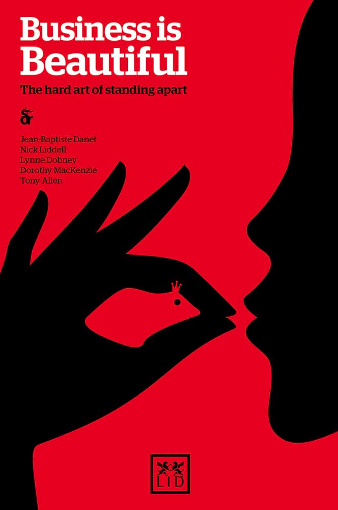 Business Is Beautiful: The Hard Art of Standing Apart book
