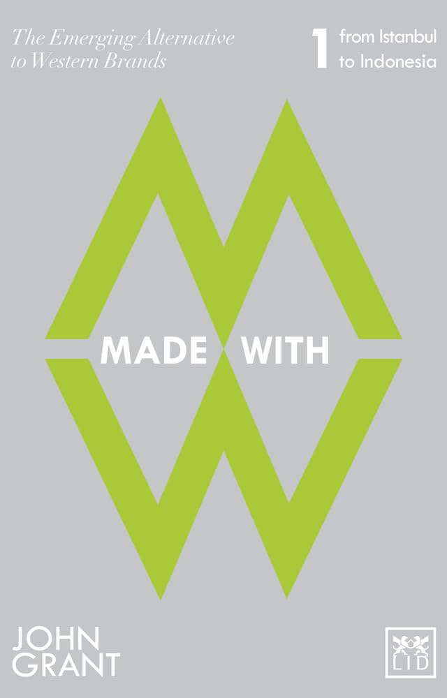 Made with: The Emerging Alternatives to Western Brands: From Istanbul to Indonesia Business, Finance & Career