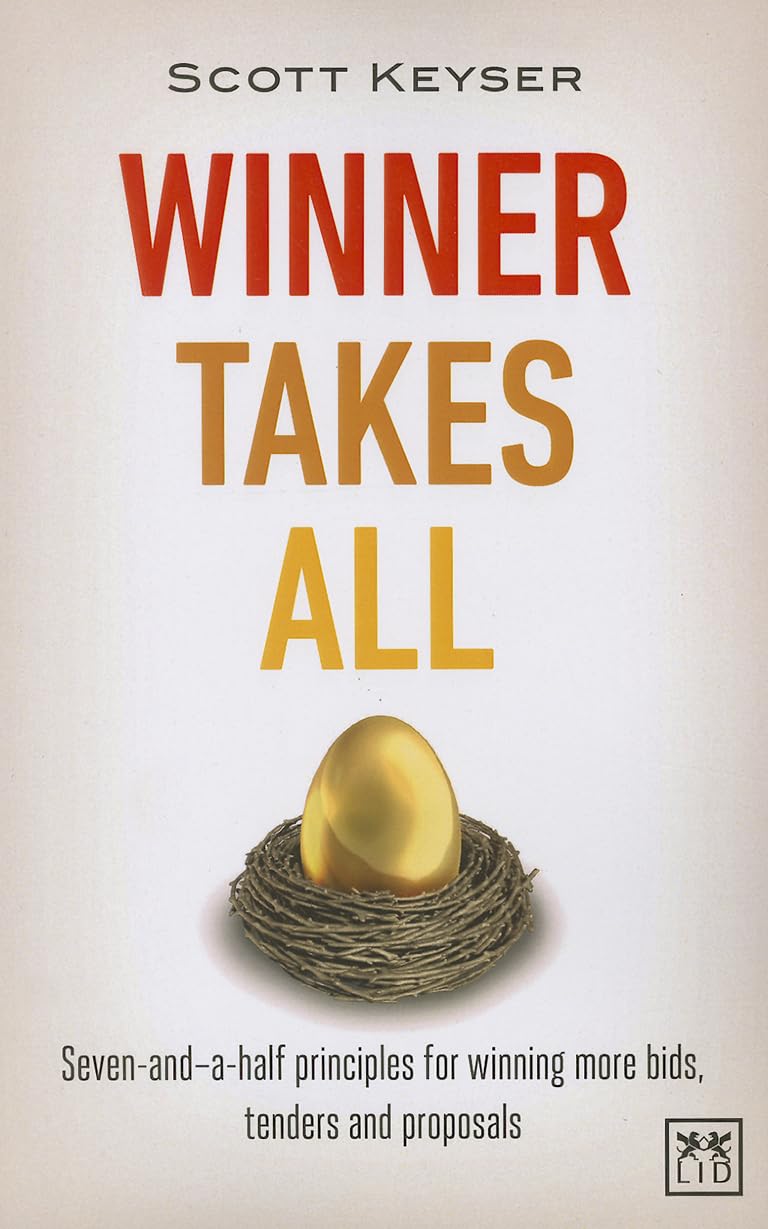 Winner Takes All: The Seven-and-a-Half Principles for Winning Bids, Tenders and Proposals book