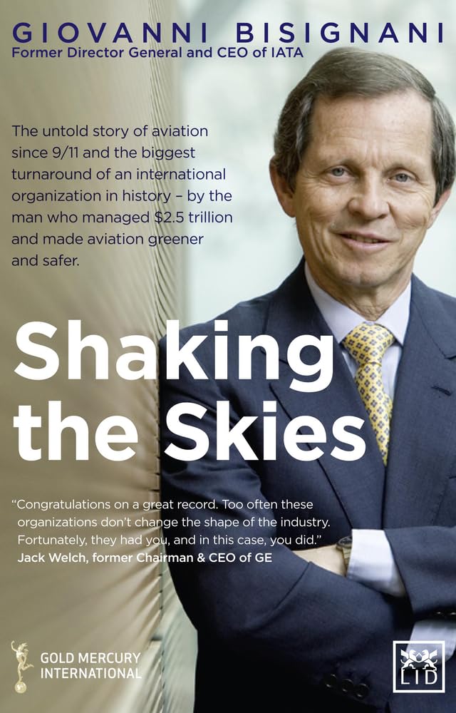 Shaking the Skies: The Untold Story of Aviation Since 9/11 and the Biggest Turnaround of an International Organization in History - By the Man Who ... Trillion and Made Aviation Greener and Safer book