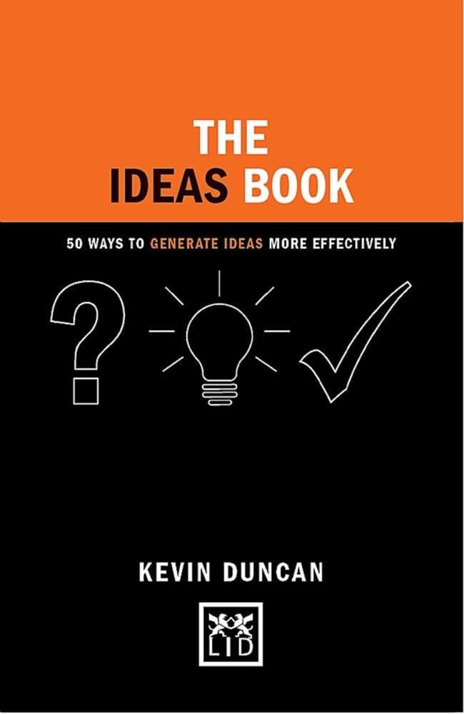 The Ideas Book: 50 Ways to Generate Ideas More Effectively (Concise Advice Lab) Business, Finance & Career