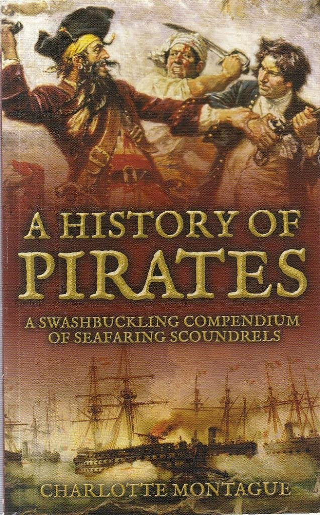 A History of Pirates (A Swashbuckling Compendium of Seafaring Scoundrels) Books