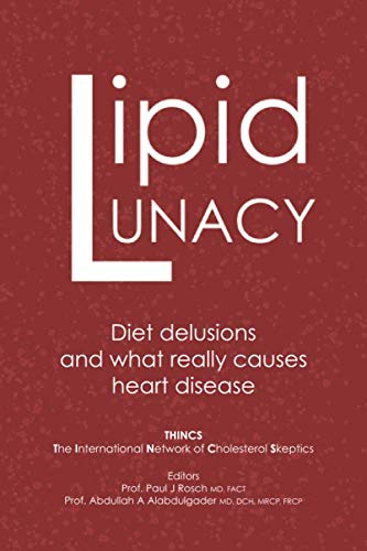 Lipid Lunacy: Diet delusions and what really causes heart disease Medicine