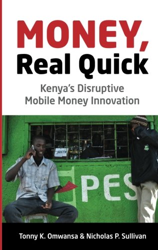 Money, Real Quick: Kenya's Disruptive Mobile Money Innovation Business, Finance & Career