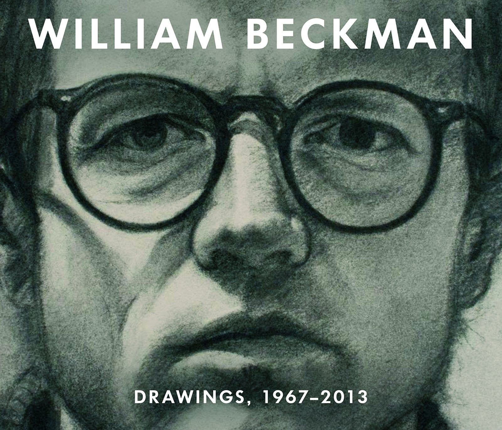 William Beckman: Drawings, 1967-2013: Drawings,1967-2013 Film, Art & Culture