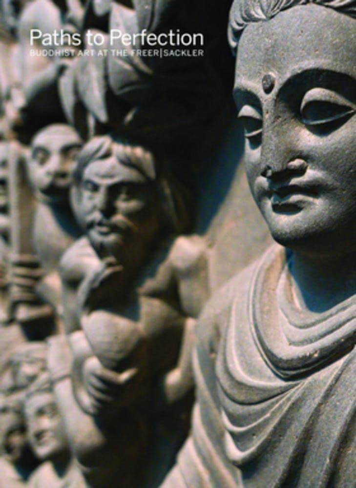 Paths to Perfection: Buddhist Art at the Freer Sackler Film, Art & Culture