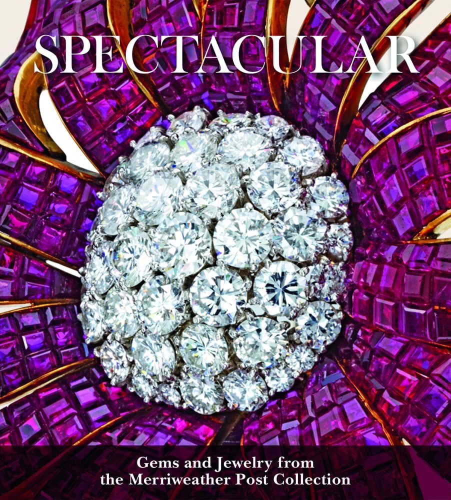 Spectacular: Gems and Jewelry from the Merriweather Post Collection Art & Literature