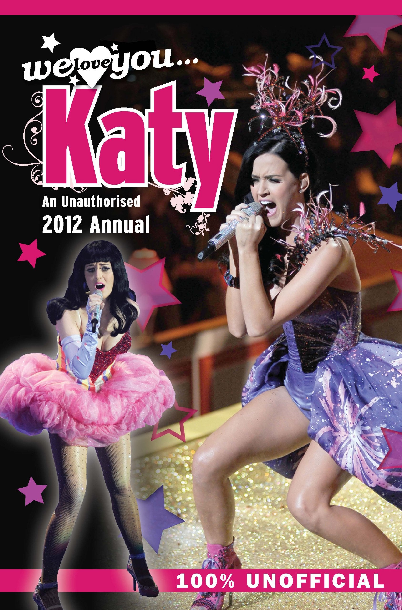 Katy Perry: We Love You... Katy: An Unauthorised 2012 Annual Arts & Music