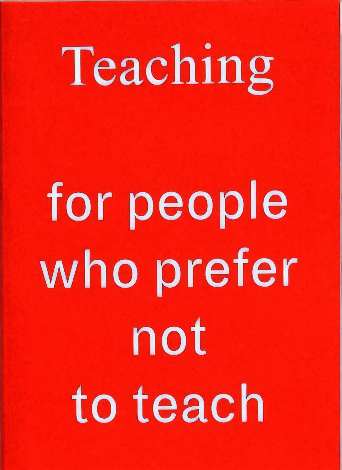 Teaching For People Who Prefer Not To Teach Film, Art & Culture