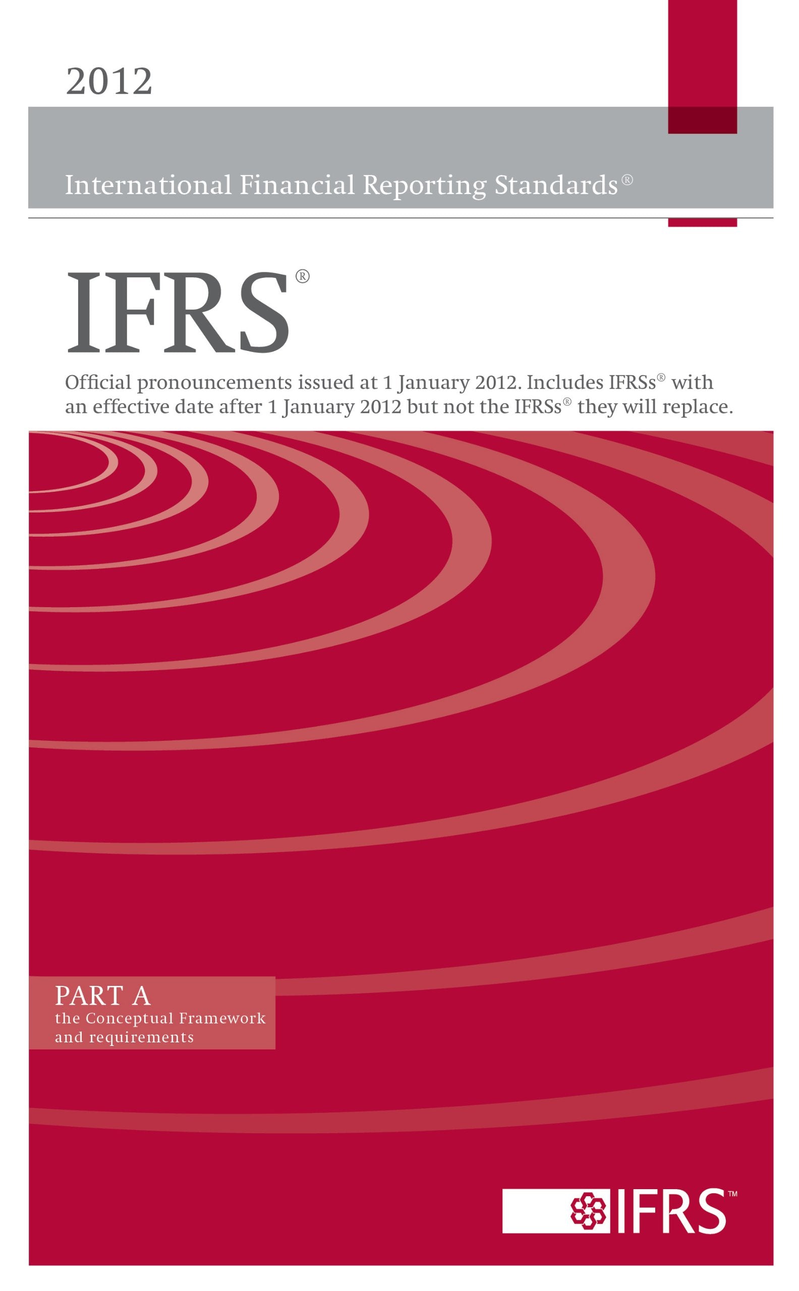 International Financial Reporting Standards (Eng.)ed.2013: red Book, 2 parts (2012 International Financial Reporting Standards IFRS: Official ... 2012 But Not the IFRSS They Will Replace) Business, Finance & Career
