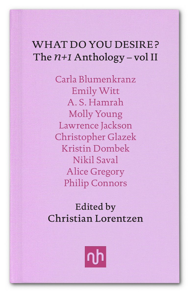 What Do You Desire?: n+1 Anthology: The n+1 Anthology Vol. II Books
