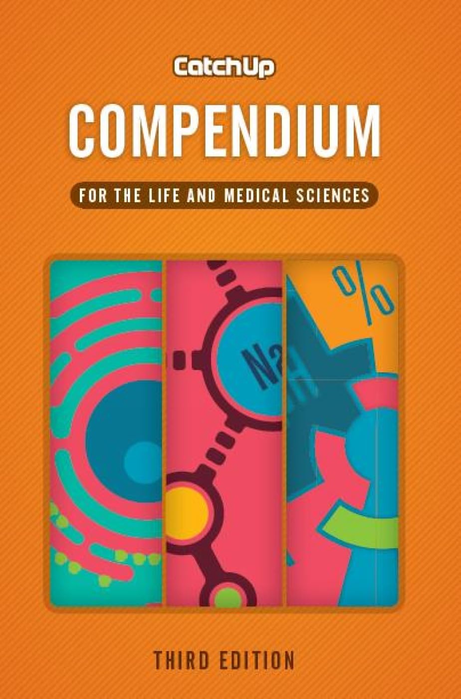 Catch Up Compendium, third edition: For the Life and Medical Sciences Medicine