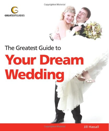 The Greatest Guide to Your Dream Wedding book