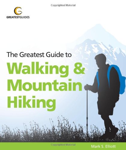 Greatest Guide to Walking & Mountain Hiking (Greatest Guides) Leisure & Fun