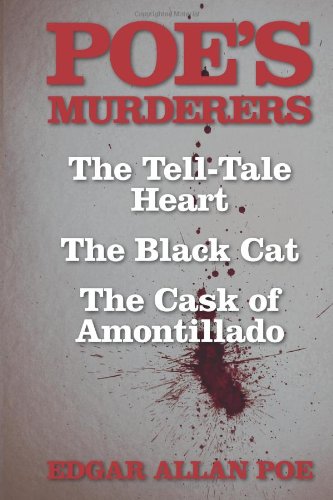 Poe's Murderers: The Tell-Tale Heart, The Black Cat, and The Cask of Amontillado Horror & Mystery