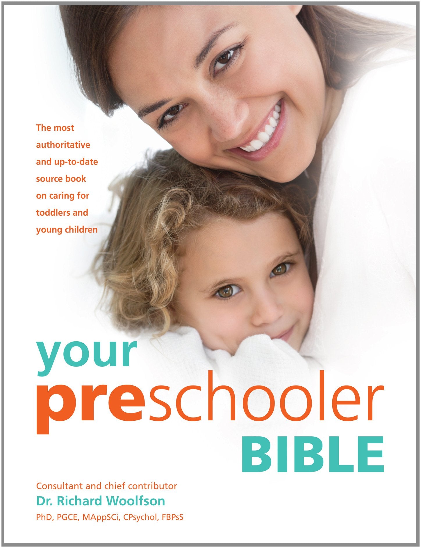 Your Preschooler Bible: The most authoritative and up-to-date source book on caring for toddlers and young children Learning & Reference
