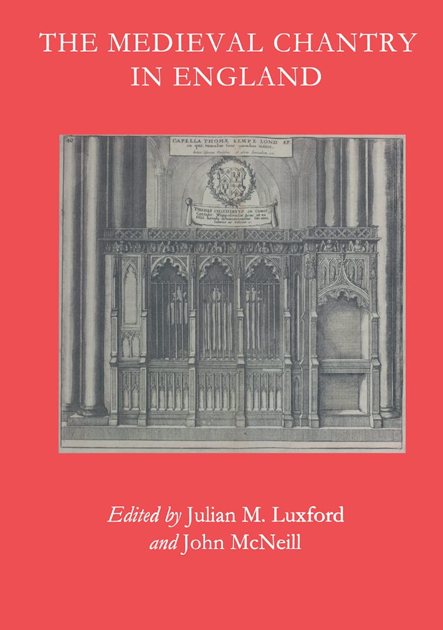The Medieval Chantry in England (British Archaeological Association Conference Transactions) Social Sciences