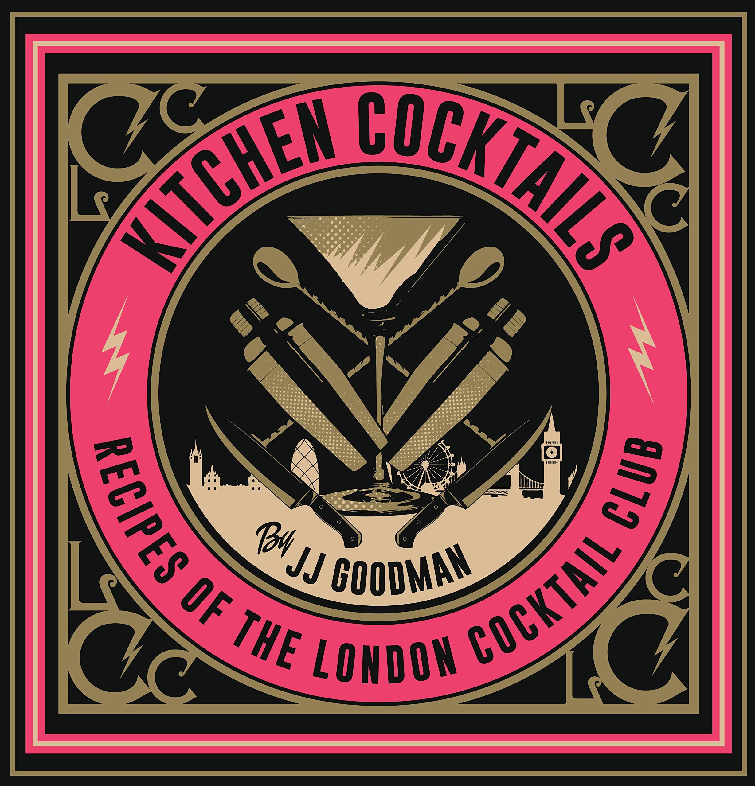 Kitchen Cocktails: Recipes of the London Cocktail Club book