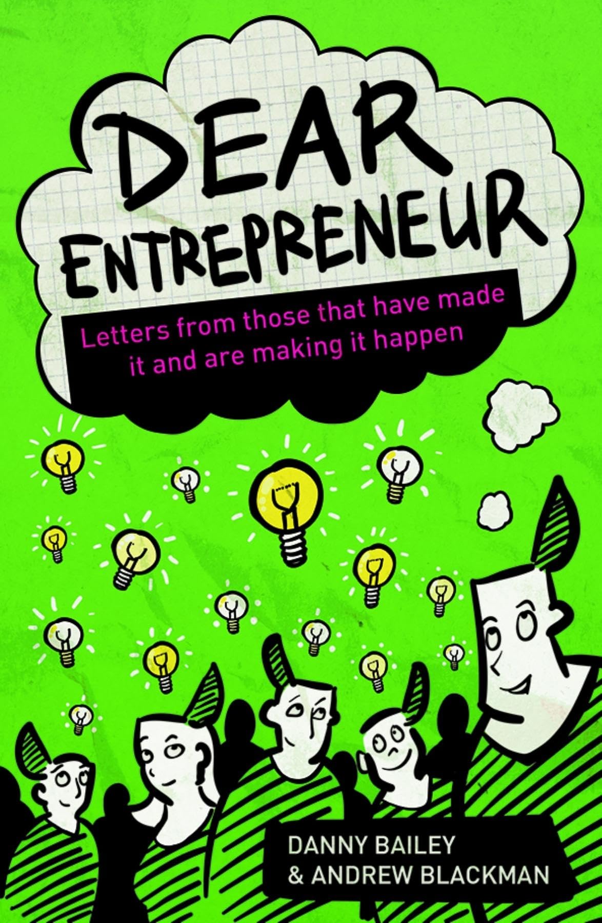 Dear Entrepreneur: Letters from those that have made it and are making it happen book