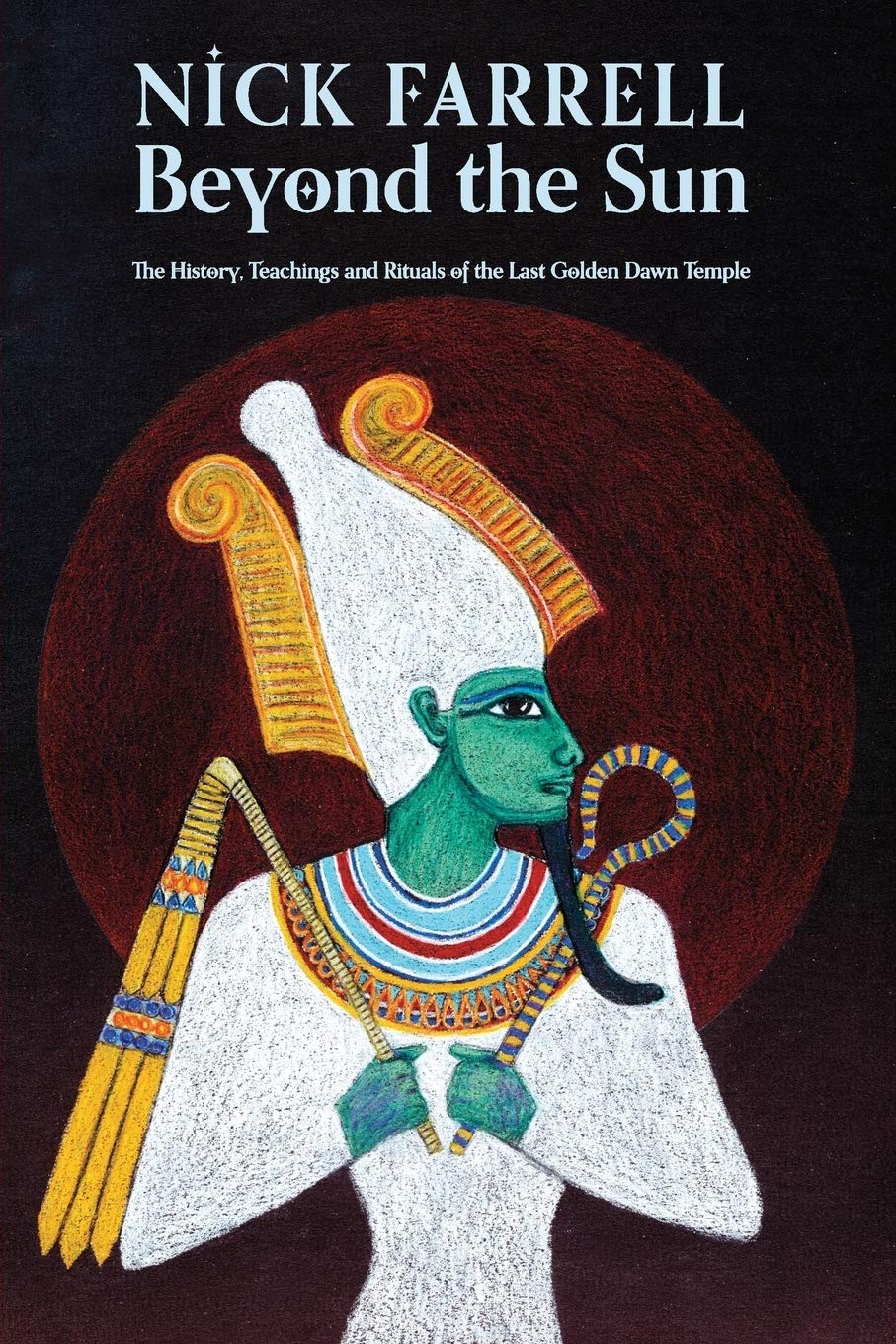 Beyond the Sun: The History, Teachings and Rituals of the Last Golden Dawn Temple book