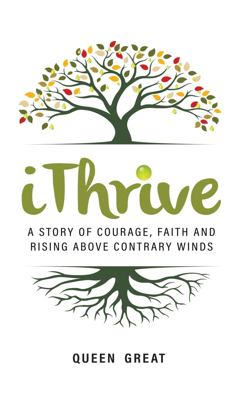 iThrive: A story of courage, faith and rising above contrary winds. Lifestyle