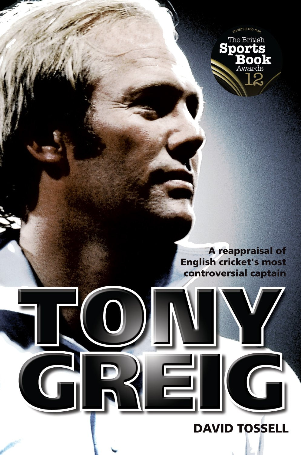 Tony Greig: A reappraisal of English cricket's most controversial captain Leisure & Fun