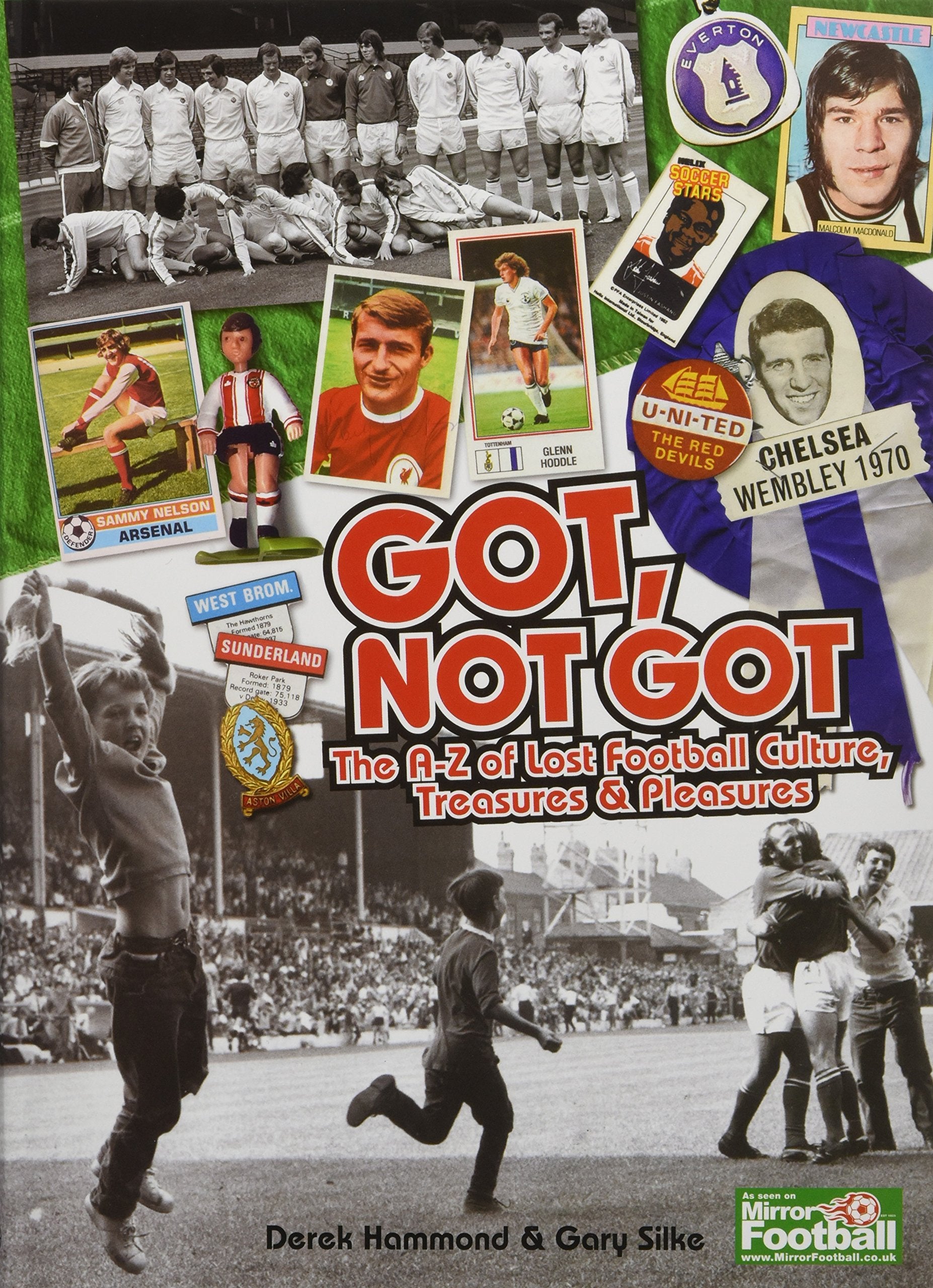 Got, Not Got: The A-Z of Lost Football Cultures, Treasures and Pleasures Leisure & Fun