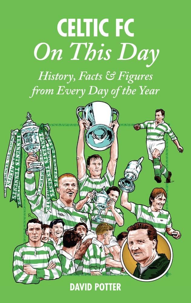 Celtic FC on This Day: History, Facts & Figures from Every Day of the Year Film, Art & Culture