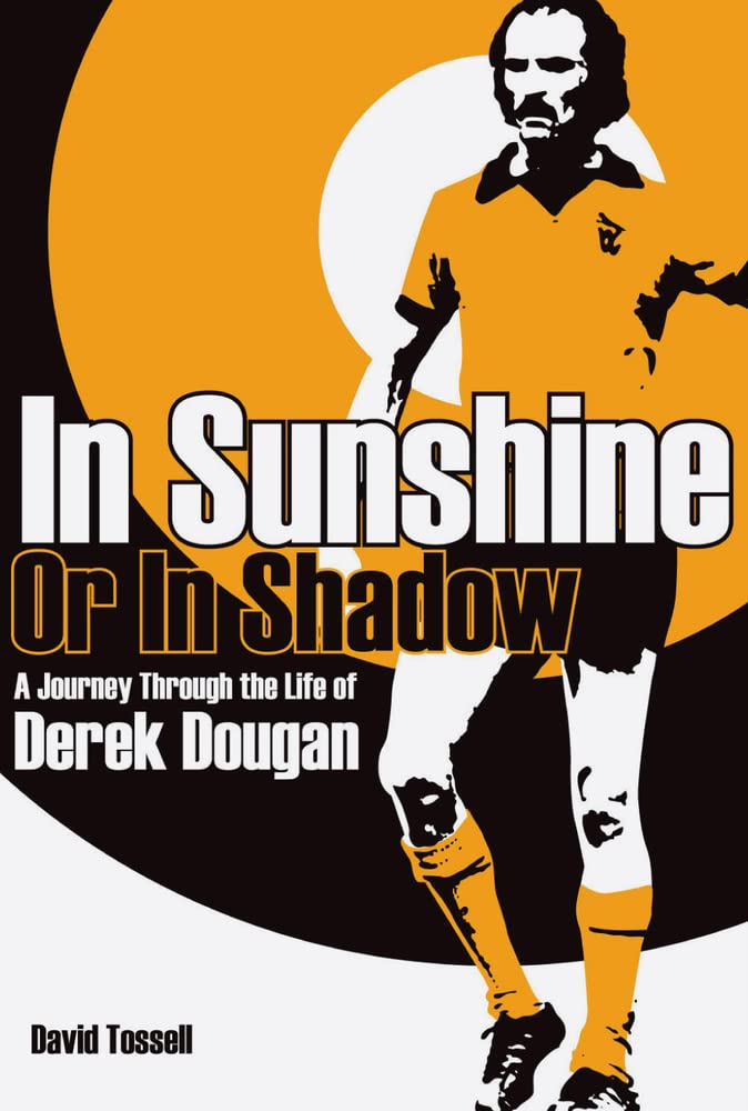 In Sunshine or in Shadow: A Journey Through the Life of Derek Dougan Sports