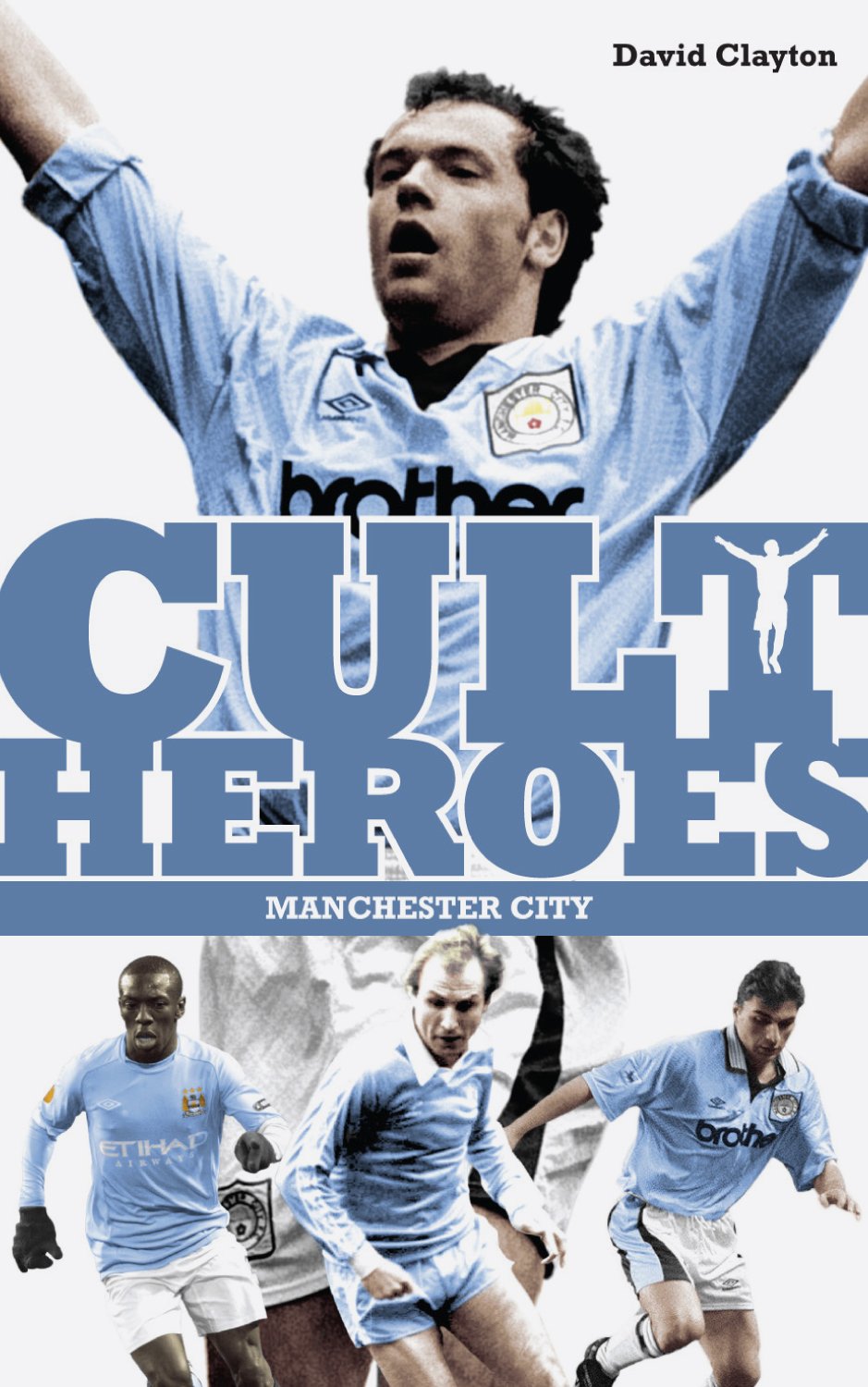 Manchester City Cult Heroes: City's Greatest Icons Sports