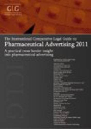 The International Comparative Legal Guide to Pharmaceutical Advertising (The International Comparative Legal Guide Series) Law