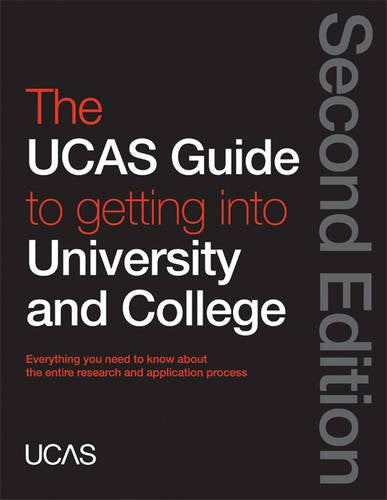 The UCAS Guide to Getting into University and College: Everything You Need to Know About the Entire Research and Application Process Study Guides