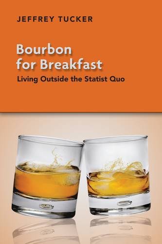 Bourbon for Breakfast: Living Outside the Statist Quo Business, Finance & Career