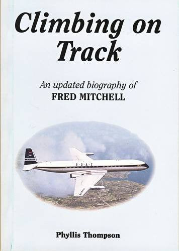 Climbing on Track: 1: Updated Biography of Fred Mitchell (Climbing on Track: Updated Biography of Fred Mitchell, Band 1) Memories