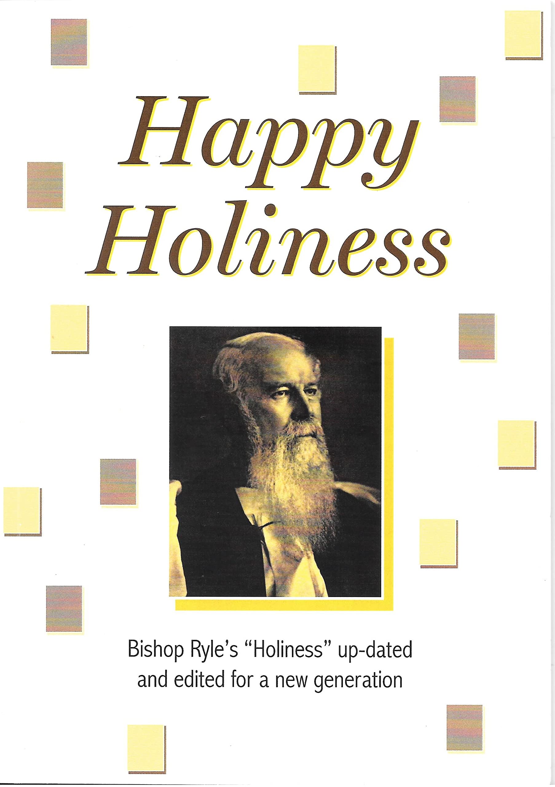 Happy Holiness: Bishop Ryle's "Holiness" up-dated and edited for a new generation Religion & Esotericism