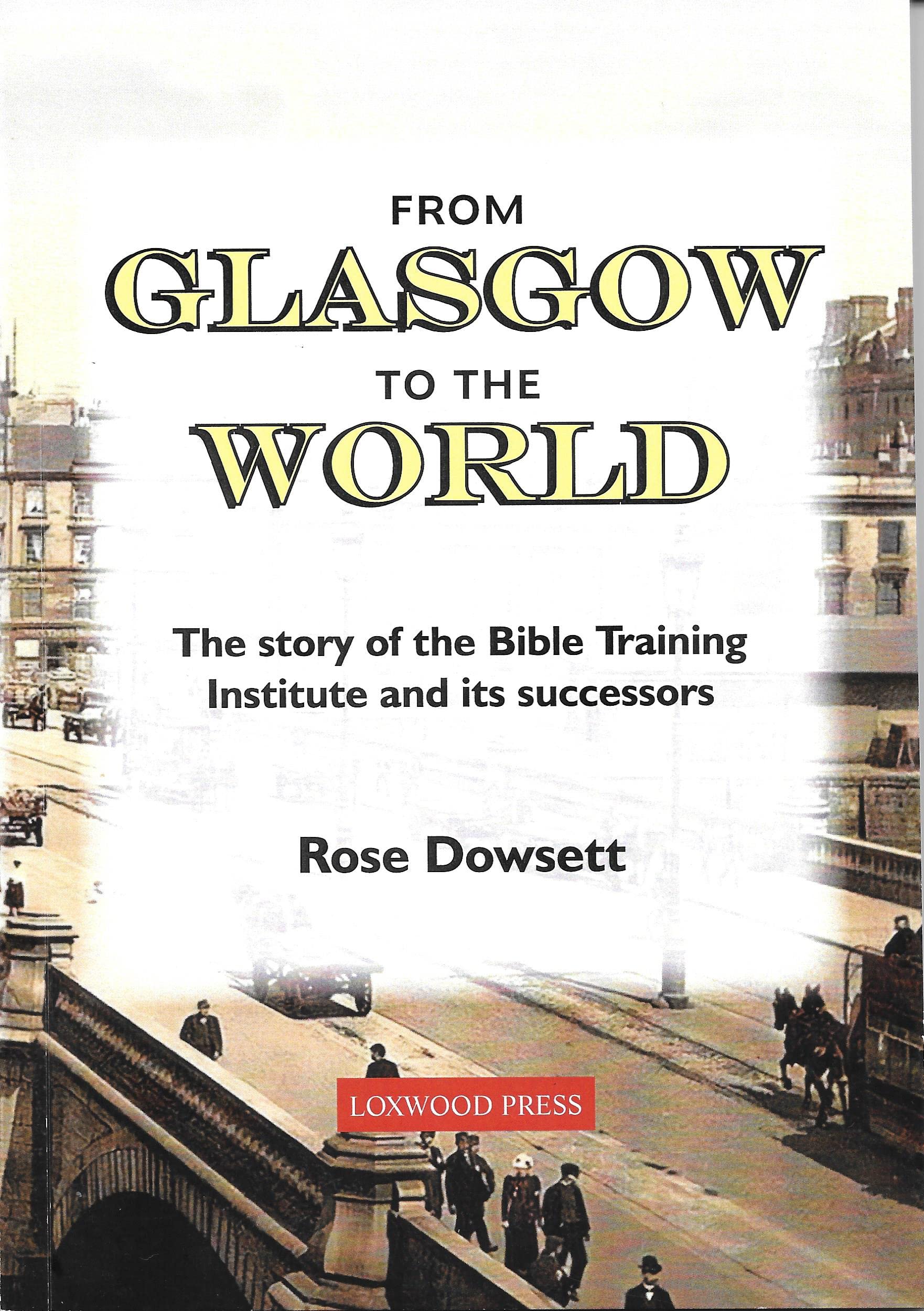 From Glasgow to the world: The story of the Bible Training Institute and its successors Politics & Society
