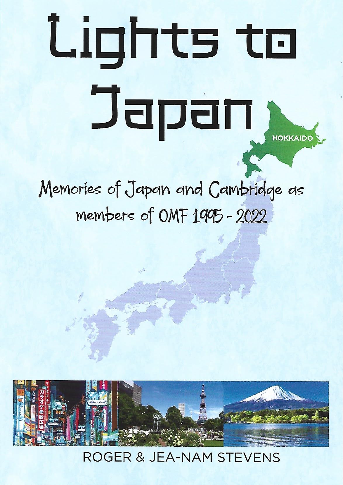 Lights to Japan: Memories of Japan and Cambridge as members of OMF 1994-2022 Memories