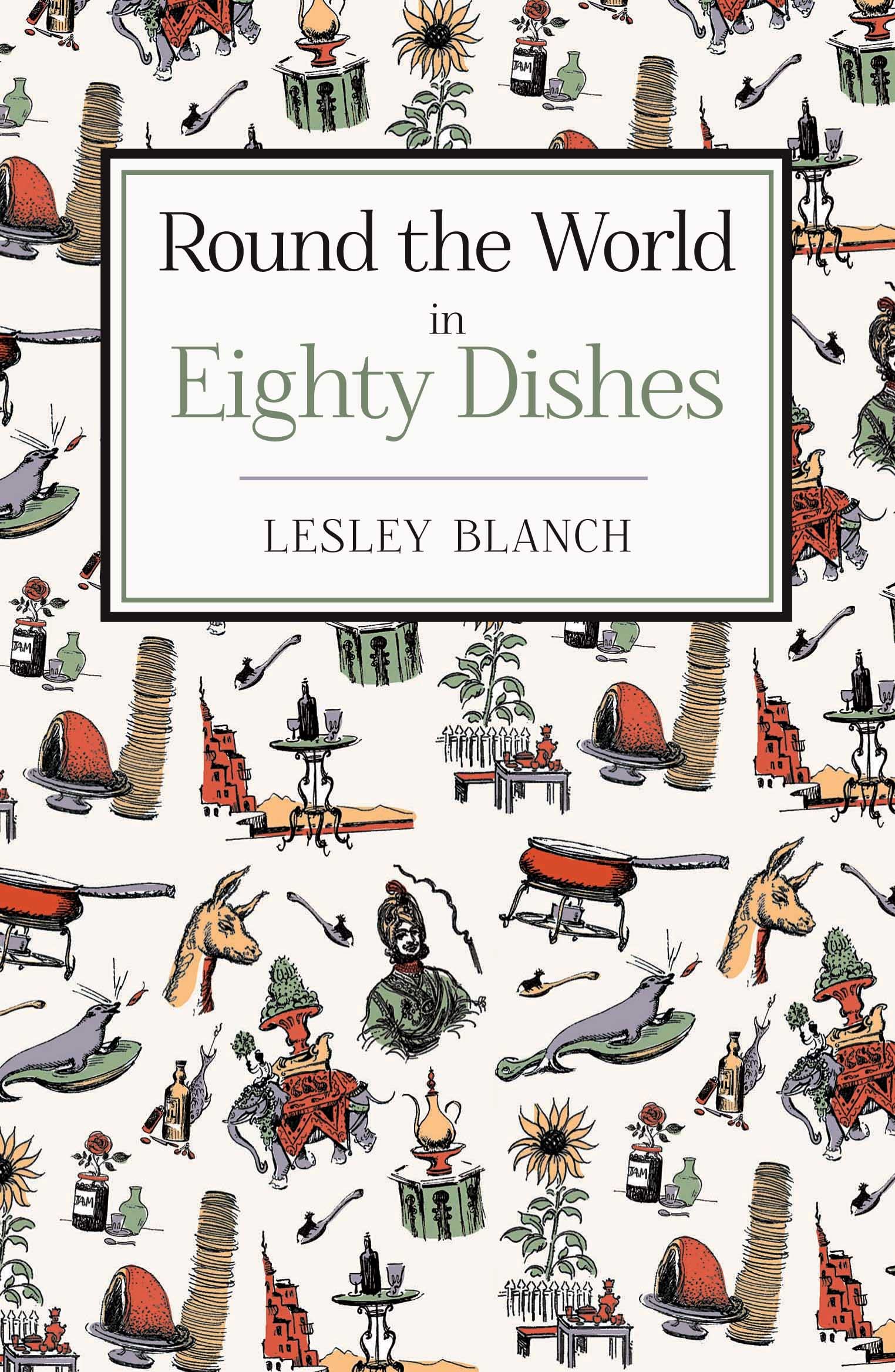 Round the World in Eighty Dishes: The World Through the Kitchen Window, for Armchair Travellers and Enthusiastic Eaters Leisure, Home & Garden