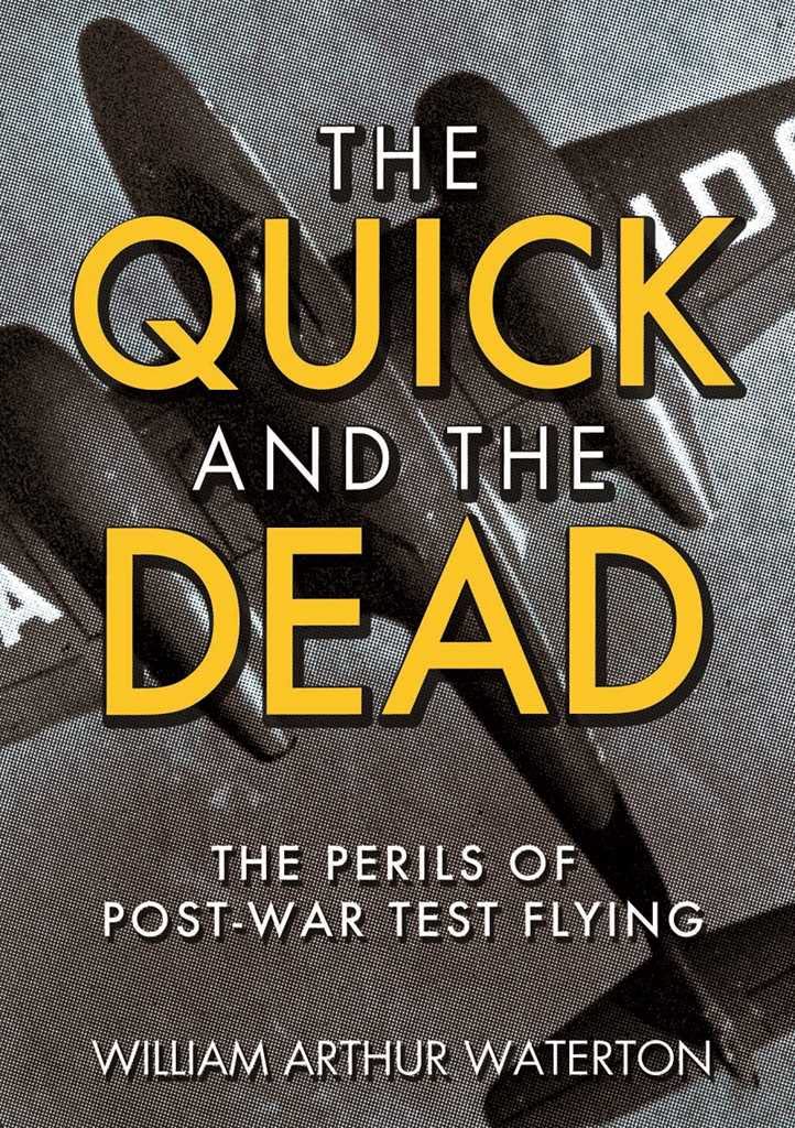 The Quick and the Dead: The Perils of Post-War Test Flying book