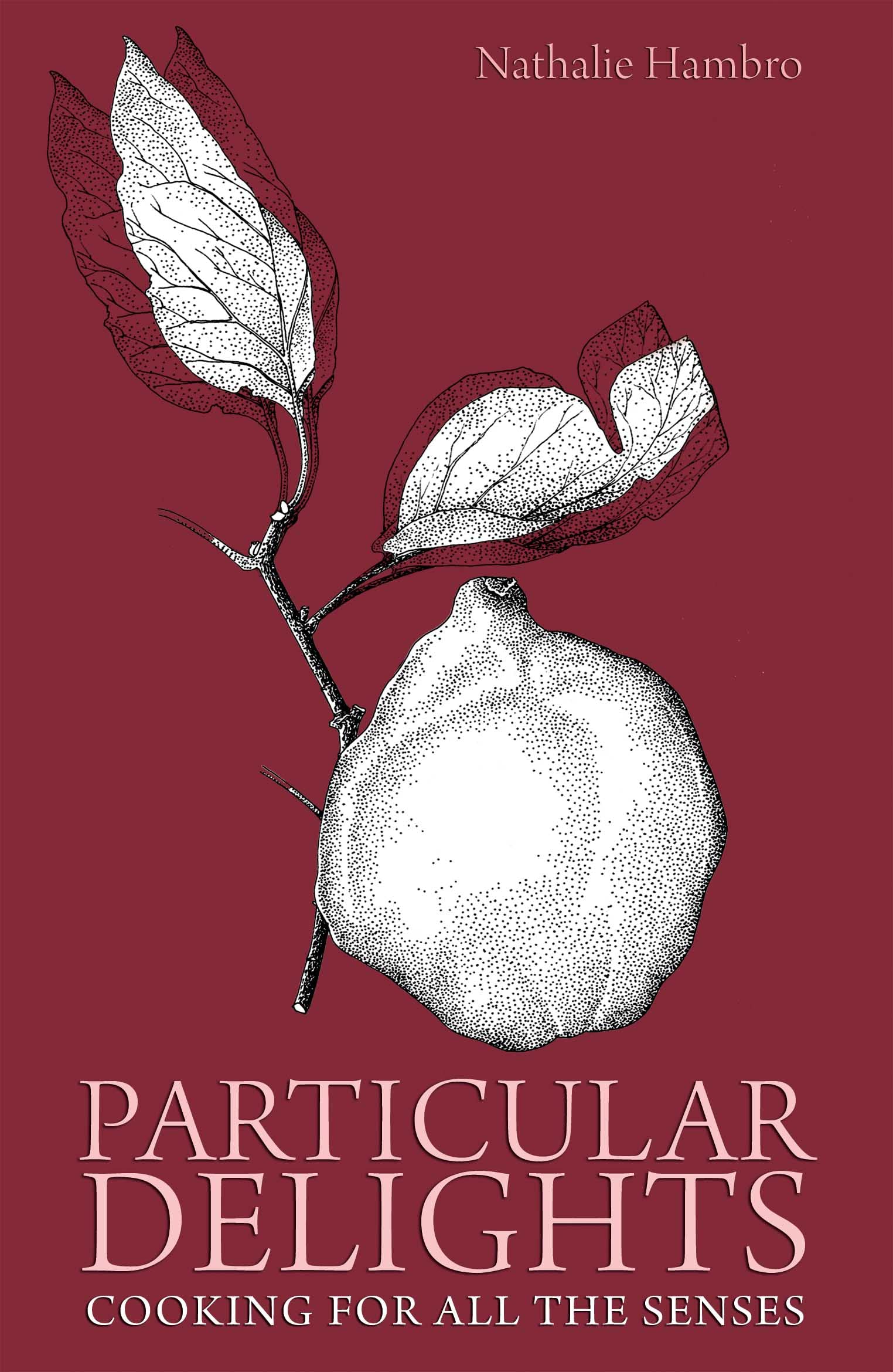 Particular Delights: Cooking for All the Senses Leisure, Home & Garden