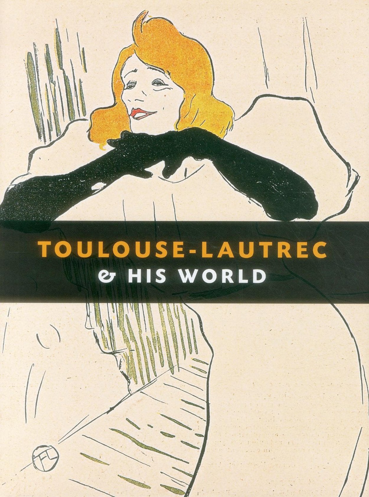Toulouse-Lautrec & His World: Edition quadrilingue anglais-espagnol-français-allemand Film, Art & Culture