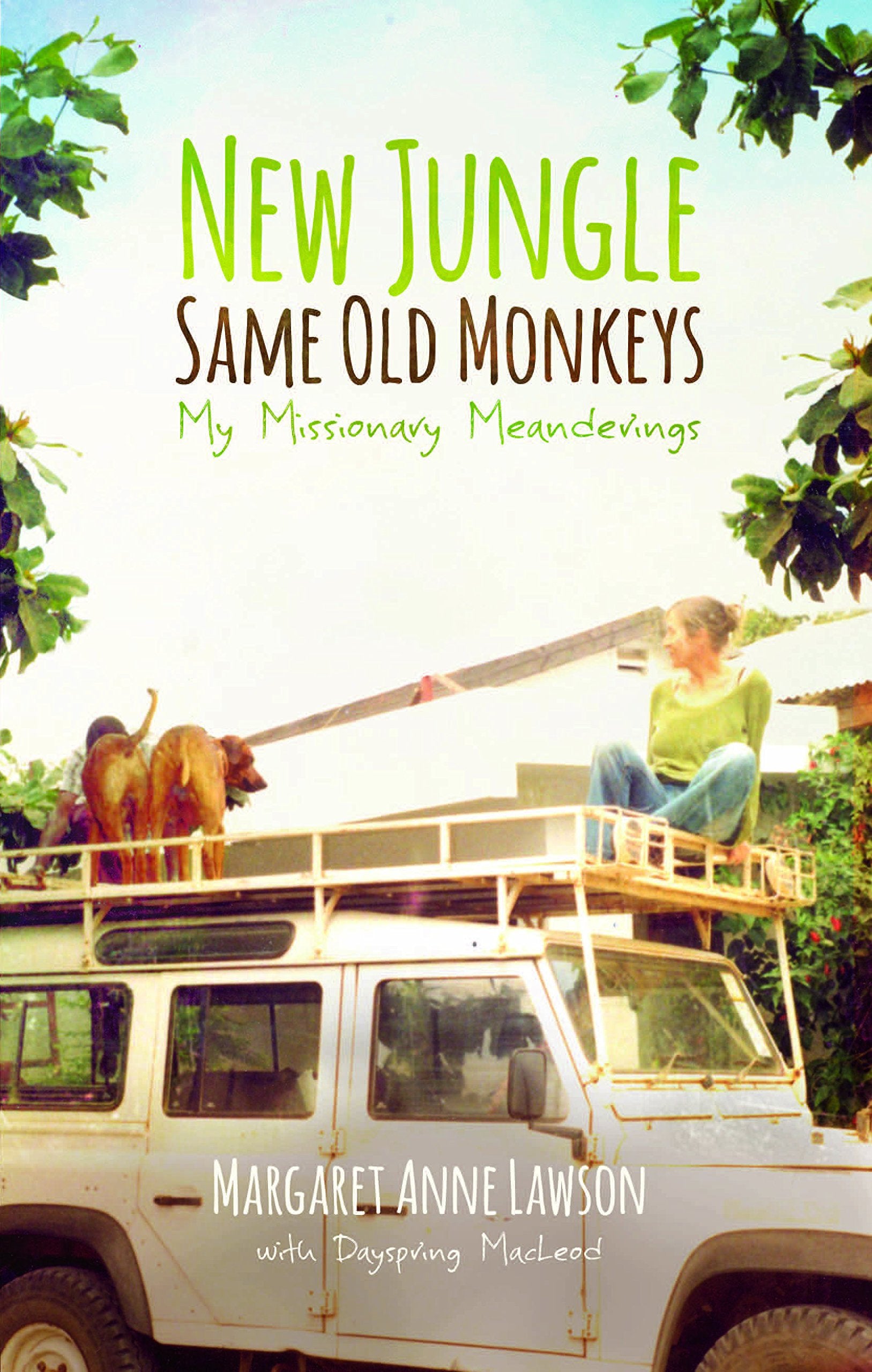New Jungle, Same Old Monkeys: My Missionary Meanderings Memories