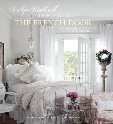 Through the French Door: Romantic Interiors Inspired by Classic French Style Hobbies & Crafts