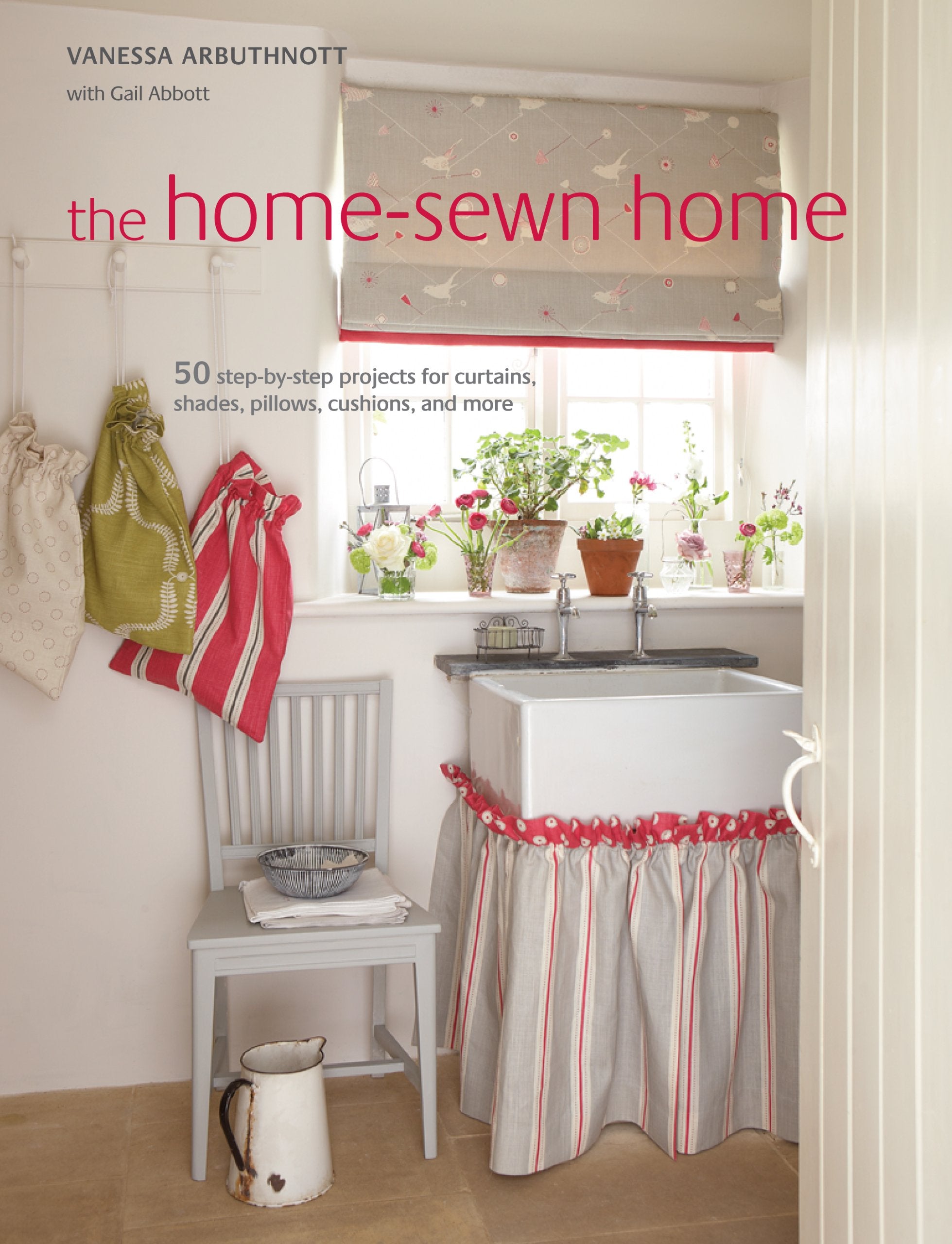The Home-Sewn Home: 50 Step-by-Step Projects for Curtains, Shades, Pillows, Cushions, and More book