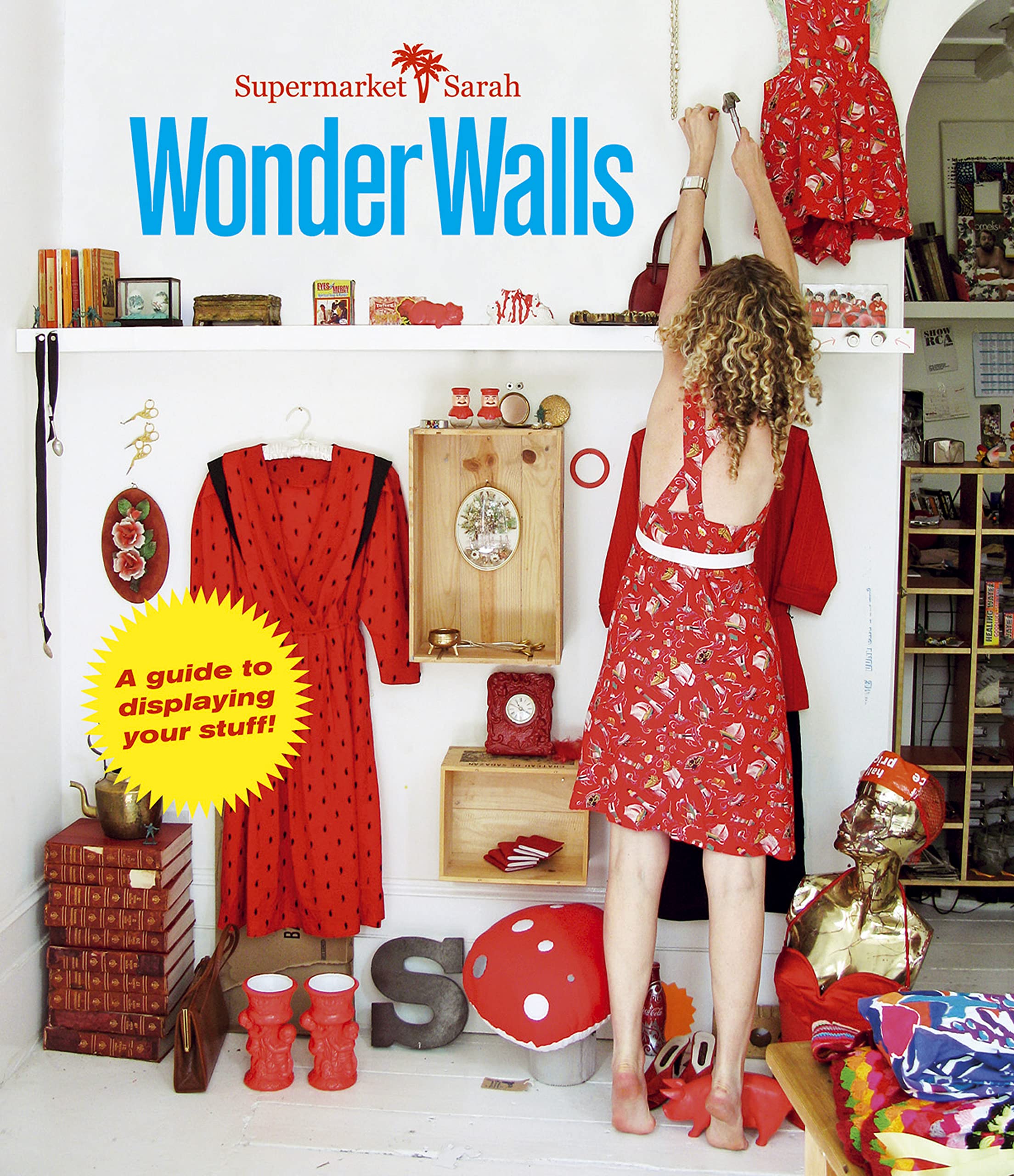 Supermarket Sarah Wonder Walls: A Guide to Displaying Your Stuff! Hobbies & Crafts